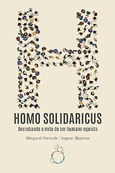 Homo Solidaricus Derrubando o mito do s Ingvar Skjerve